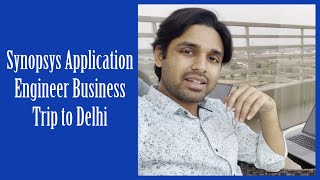 Synopsys Application Engineer Business Trip to Delhi [upl. by Morell108]