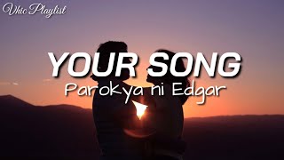 Your Song  Parokya Ni Edgar Lyrics [upl. by Yelraf]