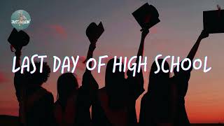 Last day of high school 🎓 Songs that bring you back to good memories [upl. by Yecaj]