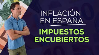 Inflación en España  Impuestos encubiertos  Impuesto a la clase media [upl. by Ajssatan469]