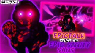 EPICTALE REACT TO EPIC SANITY SANS FIGHT REQUEST [upl. by Koppel]