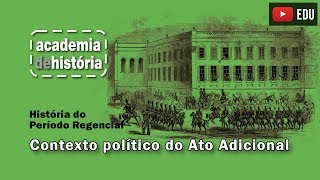 Contexto político do Ato Adicional [upl. by Nlyak597]