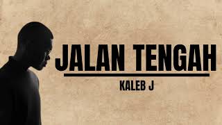 JALAN TENGAH  KALEB J [upl. by Stoughton]