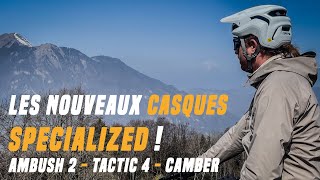 Voici les nouveaux casques Specialized  Ambush 2  Tactic 4  Camber [upl. by Josh]