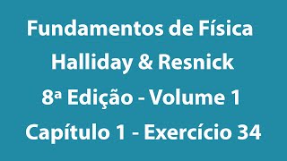 Fundamentos de Física  Halliday e Resnick  8ª Edição  Volume 1  Capítulo 1  Exercício 34 [upl. by Banyaz]