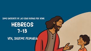 Hebreos 713  Nuevo Testamento  Primaria SUD  Ven Sígueme Primaria 2023 [upl. by Nyhagen]