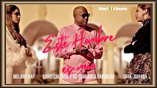 CHARANGA HABANERA ❌ LA SRTA DAYANA ❌ MELANY KAP ► ESE HOMBRE ES MIO OFFICIAL VIDEO [upl. by Nertie]