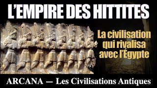 Lempire et la civilisation des Hittites  Les Civilisations Antiques [upl. by Semreh]