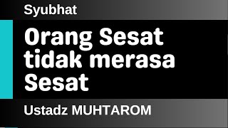 Syubhat 81  Orang Sesat tidak merasa Sesat [upl. by Matheny938]