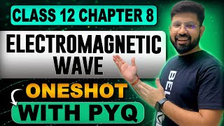 Electromagnetic Wave OneShot Class 12 Physics  Chapter 8 Class 12 Physics OneShot  202425 [upl. by Bodi]