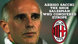 Arrigo SacchiThe Shoe Salesman Who Conquered Europe  AFC Finners  Football History Documentary [upl. by Eboh]