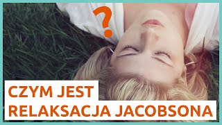 Relaksacja Jacobsona  jak się zrelaksować [upl. by Jeannette112]