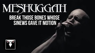 MESHUGGAH  Break Those Bones Whose Sinews Gave It Motion Official Music Video [upl. by Anuait]