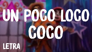 Coco  Un Poco Loco LetraLyrics [upl. by Itsirhc973]