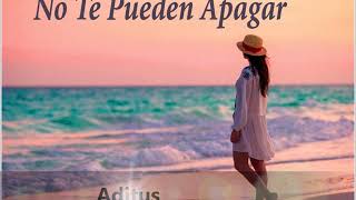 Aditus  No te pueden apagar [upl. by Llenyl]