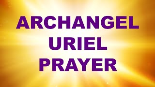 Archangel Uriel Prayer For Clarity Focus and Inspiration  Angel Prayer and Meditation [upl. by Attelocin]