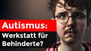 Autismus Werkstatt für behinderte Menschen  Asperger Syndrom [upl. by Aicnetroh879]