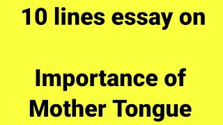 10 line essay on importance of mother tongueessay on importance of mother tonguemother tongue [upl. by Alenoel]