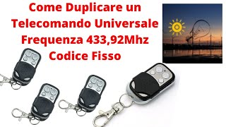 Come duplicare accoppiare programmare un telecomando universale Frequenza Fissa 43392Mhz [upl. by Wooster349]