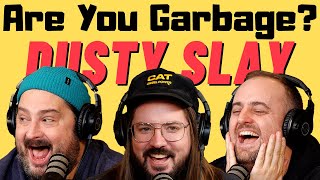 Are You Garbage Comedy Podcast Dusty Slay [upl. by Gaul]