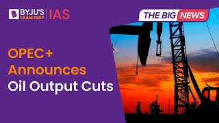 OPEC Cuts Oil Output  Will Oil Prices Surge How Could It Affect The Countries  UPSC 2023 [upl. by Ille398]