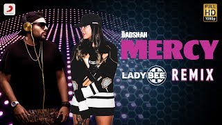 Badshah  Mercy  Lady Bee Remix  Official MERCY Remix 2017  PARTY ANTHEM [upl. by Noyr]