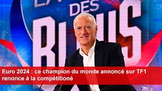 Euro 2024  ce champion du monde annoncé sur TF1 renonce à la compétition [upl. by Saw]