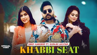 Khabbi Seat Boliyan Deep Hardeep amp Gurlez Akhtar Latest Punjabi Song 2024 New Punjabi Song 2024 [upl. by Laverna]