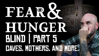 Fear amp Hunger  Blind Playthrough Part 5 [upl. by Aisatana]