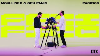 Moullinex △ GPU Panic  Pacifico DTX Sessions [upl. by Mor]