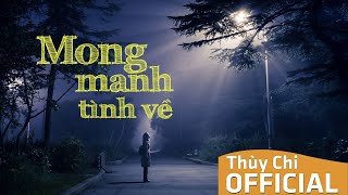 Mong Manh Tình Về  Thùy Chi  Official MV Lyric [upl. by Harobed]