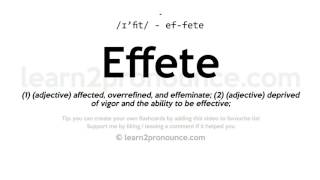 Pronunciation of Effete  Definition of Effete [upl. by Richy]