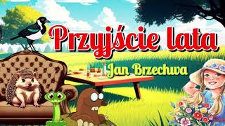 Przyjście lata  Jan Brzechwa [upl. by Urquhart210]