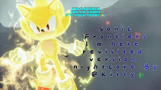 Sonic Frontiers Im here revisited version Nightcore by CrystalEtoiléeKitty236  READ DESC [upl. by Wayland]