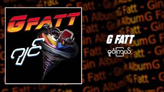 G Fatt  ဓူဝံကြယ် Audio [upl. by Swec]