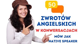 50 zwrotów angielskich żebyś brzmiał jak Native Speaker  Angielski ze słuchu  Zwroty po angielsku [upl. by Keare]