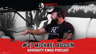 Adversity Kings Podcast 27  Michael Russin [upl. by Notsuoh]