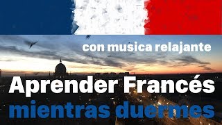 Aprender Francés mientras duermes  9 horas con música relajante [upl. by Etnad]