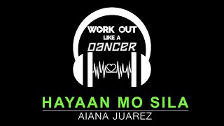 Hayaan Mo Sila by Aiana Juarez｜Work Out Like A Dancer  Zumba  Dance Fitness  OPM  Choreography [upl. by Gawain588]