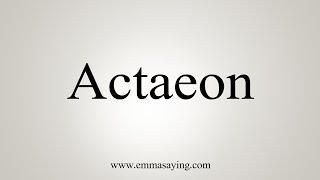 How To Say Actaeon [upl. by Mutat]