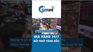 Giá vàng 197 Bất ngờ TĂNG SỐC  CafeLand [upl. by Yentruocal]