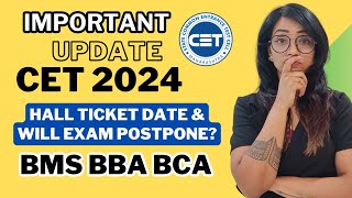 CET 2024 HALL TICKET UPDATE WILL EXAMS POSTPONE BMS BBA BCA BBM [upl. by Caia]