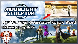 COBA MUKULIN SCARECROW KAYAK WEED APA EFEKNYA YAH  Moonlight Sculptor  Android MMORPG [upl. by Ener]