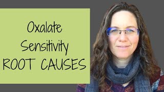 Oxalate Sensitivity Root Causes [upl. by Nimref]