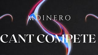 MDINERO  CANT COMPETE OFFICIAL AUDIO [upl. by Anna-Maria]