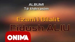 Fidush Aliu  Ezani i Bilalit 2006 official [upl. by Noffets312]