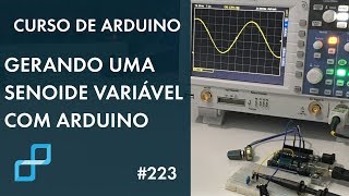 GERANDO SENOIDE COM FREQUÊNCIA VARIÁVEL  Curso de Arduino 223 [upl. by Niltac]