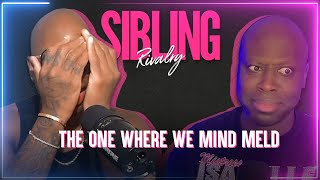 Sibling Rivalry The one Where We Mind Meld [upl. by Sualk]