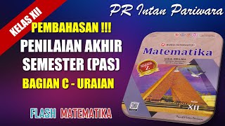 PAS 1 BAGIAN C MATEMATIKA MINAT KELAS 12 PR INTAN PARIWARA [upl. by Angelika381]