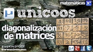 ALGEBRA Matriz Diagonal UNIVERSIDAD unicoos matematicas diagonalizacion [upl. by Bilek]